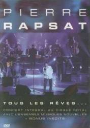 Pierre Rapsat : Tous les Rêves...Concert Intégral au Cirque Royal le 28 avril 2001